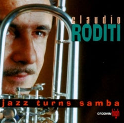 Claudio Roditi - Jazz Turns Samba