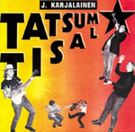 J. Karjalainen Ja Mustat Lasit - Tatsum Tisal