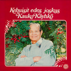 Kauko Käyhkö - Kehuisit Edes Joskus