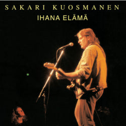 Sakari Kuosmanen - Ihana Elämä