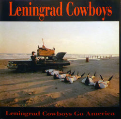 Leningrad Cowboys - Leningrad Cowboys Go America