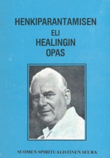 Harry Edwards - Henkiparantamisen eli healingin opas