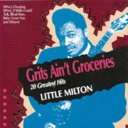 Little Milton - Grits Ain't Groceries