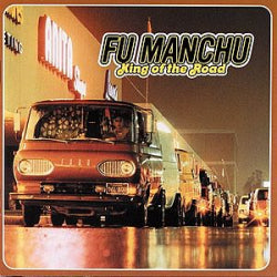 Fu Manchu - King Of The Road