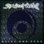 Six Feet Under - Alive And Dead