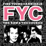 Fine Young Cannibals - The Raw & The Cooked