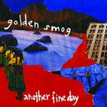 Golden Smog - Another Fine Day