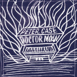 Peter Case - Doctor Moan