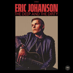 Eric Johanson - The Deep And The Dirty