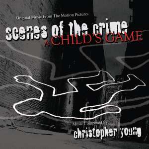 Christopher Young - Filmmusik - Scenes Of The Crime - A Child's Game