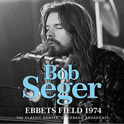 Bob Seger - Ebbets Field 1974 - The Classic Denver, Colorado Broadcast