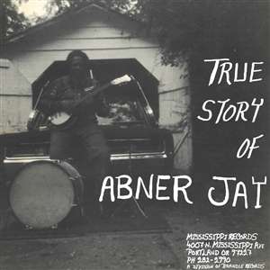 Abner Jay - True Story Of Abner Jay