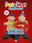 Hupsis-ukot Pat & Mat - Kohellusta Kerrakseen