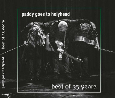 Paddy Goes To Holyhead - Best Of 35 Years