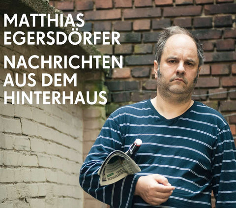 Matthias Egersdörfer - Nachrichten aus dem Hinterhaus