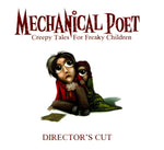 Mechanical Poet - Creepy Tales For Freaky Children. Director's Cut