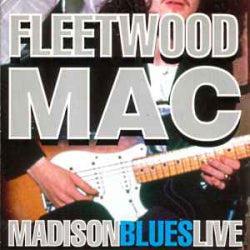 Fleetwood Mac - Madison Blues Live