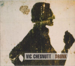 Vic Chesnutt - Drunk