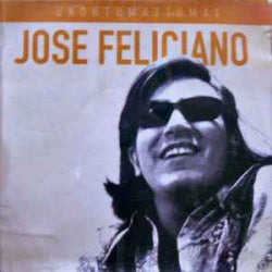 Jose Feliciano - Unohtumattomat