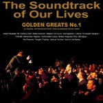 The Soundtrack Of Our Lives - Golden Greats No1