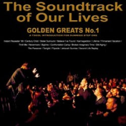 The Soundtrack Of Our Lives - Golden Greats No1