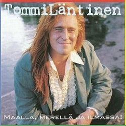 Tommi Läntinen - Maalla, Merellä Ja Ilmassa!