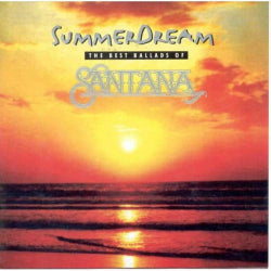 Santana - Summer Dreams. The Best Ballads Of Santana