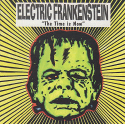 Electric Frankenstein - The Time Is Now!