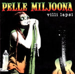 Pelle Miljoona - Villi Lapsi