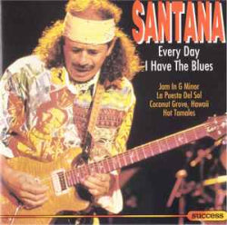 Santana - Every Day I Have The Blues