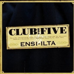 Club For Five - Ensi-ilta