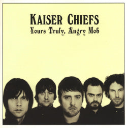 Kaiser Chiefs - Yours Truly, Angry Mob