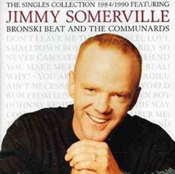 Jimmy Somerville Featuring Bronski Beat And The Communards - The Singles Collection 1984/1990