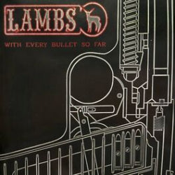 Lambs - With Every Bullet So Far