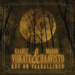 Kaarle Viikate & Marko Haavisto - Kuu On Vaarallinen