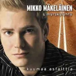 Mikko Mäkeläinen & Myrskylyhty - Kuumaa Asfalttia