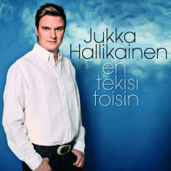 Jukka Hallikainen - En Tekisi Toisin