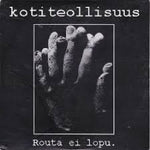 Kotiteollisuus - Routa Ei Lopu