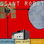 Giant Robot - Crushing You With Style