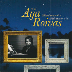 Aija Roivas - Elämäntarinoita Tähtitaivaan Alla