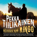 Pekka Tiilikainen - Hevosesi Nimi Ringo