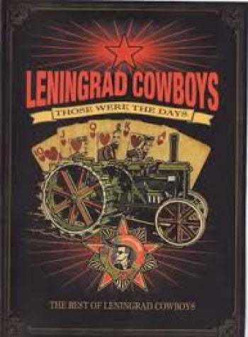 Those Were The Days - The Best Of Leningrad Cowboys