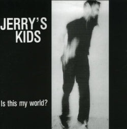 Jerry's Kids - Is This My World?