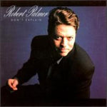 Robert Palmer - Don't Explain