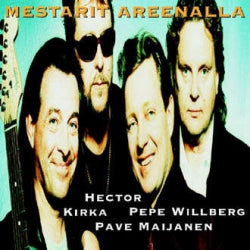 Kirka, Hector, Pave Maijanen, Pepe Willberg - Mestarit Areenalla