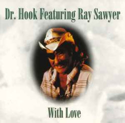 Dr. Hook Featuring Ray Sawyer - With Love