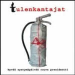 Tulenkantajat - Hyvää Syntymäpäivää Rouva Presidentti