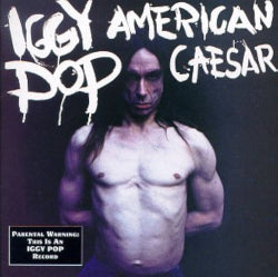 Iggy Pop - American Caesar