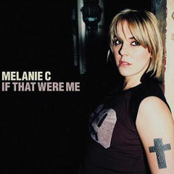 Melanie C - If That Were Me