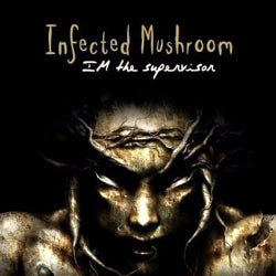 Infected Mushroom - IM The Supervisor